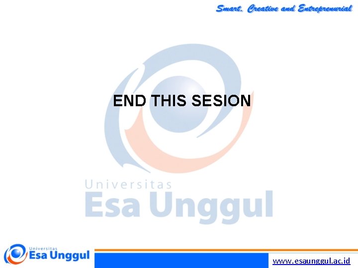 END THIS SESION www. esaunggul. ac. id 