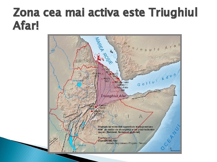 Zona cea mai activa este Triughiul Afar! 