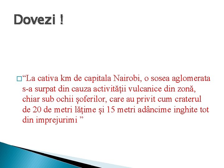 Dovezi ! � “La cativa km de capitala Nairobi, o sosea aglomerata s-a surpat