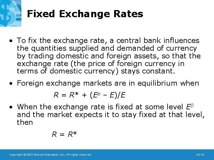 Fixed Exchange Rates • To fix the exchange rate, a central bank influences the