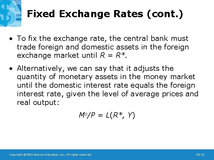 Fixed Exchange Rates (cont. ) • To fix the exchange rate, the central bank