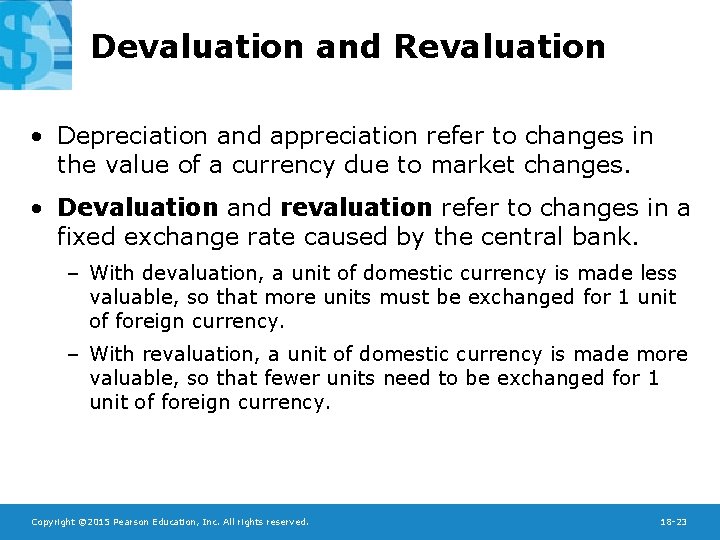 Devaluation and Revaluation • Depreciation and appreciation refer to changes in the value of