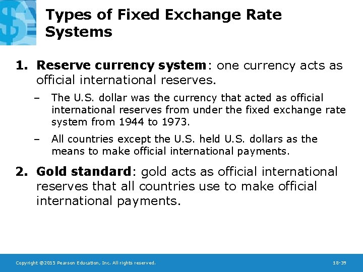 Types of Fixed Exchange Rate Systems 1. Reserve currency system: one currency acts as