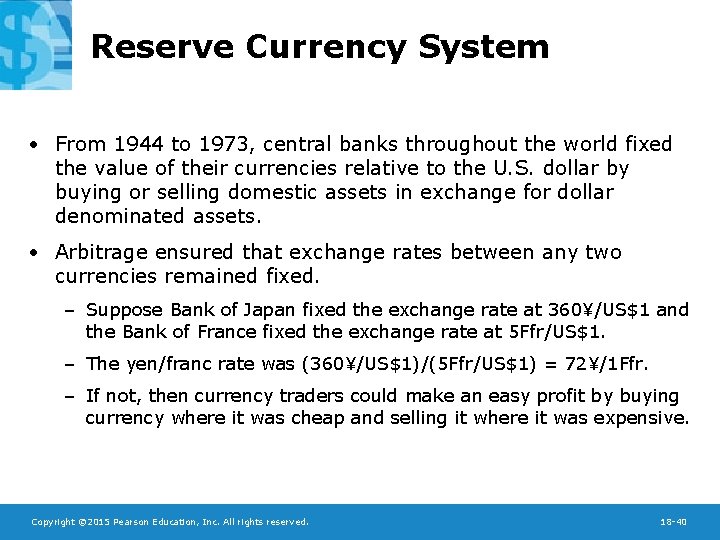 Reserve Currency System • From 1944 to 1973, central banks throughout the world fixed