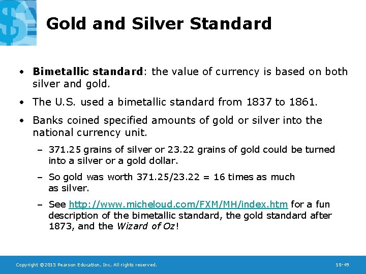 Gold and Silver Standard • Bimetallic standard: the value of currency is based on