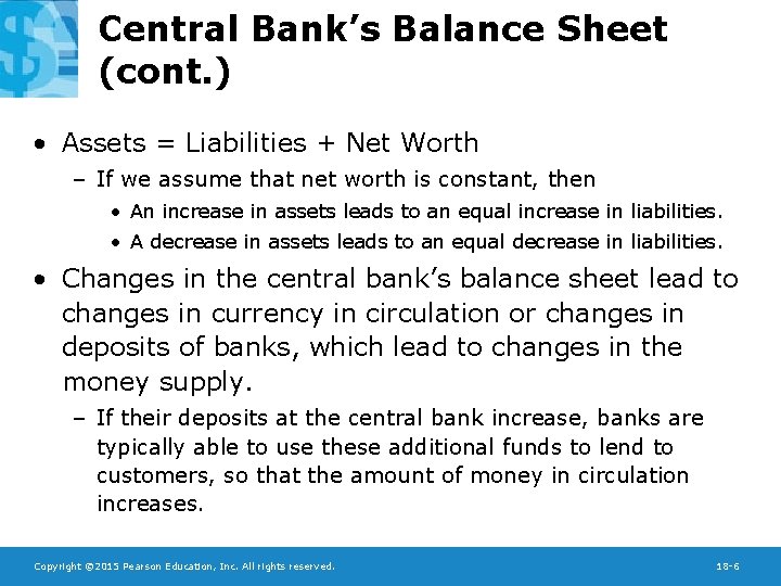Central Bank’s Balance Sheet (cont. ) • Assets = Liabilities + Net Worth –