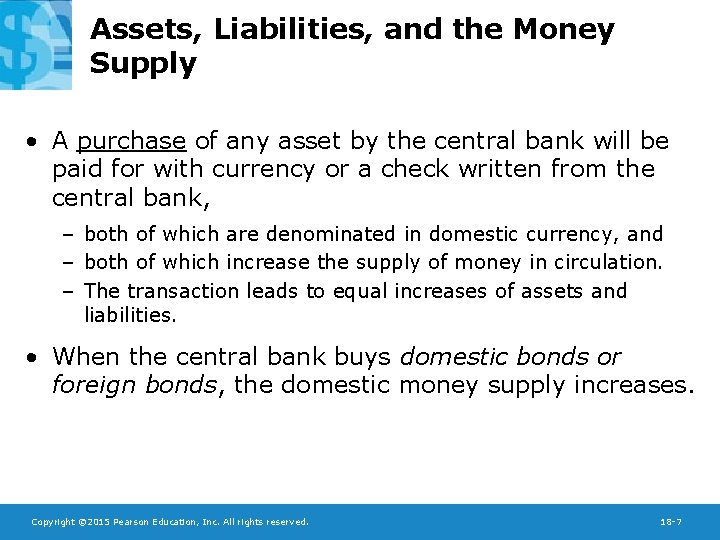 Assets, Liabilities, and the Money Supply • A purchase of any asset by the