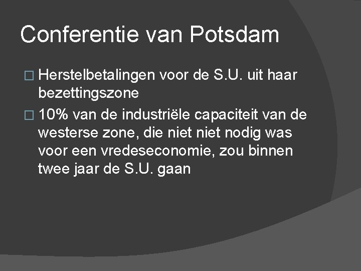 Conferentie van Potsdam � Herstelbetalingen voor de S. U. uit haar bezettingszone � 10%