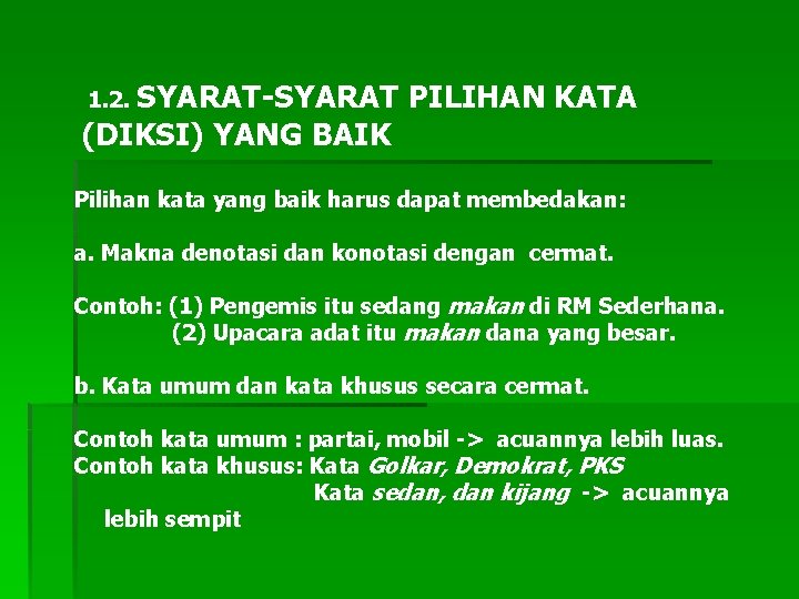 1. 2. SYARAT-SYARAT (DIKSI) YANG BAIK PILIHAN KATA Pilihan kata yang baik harus dapat
