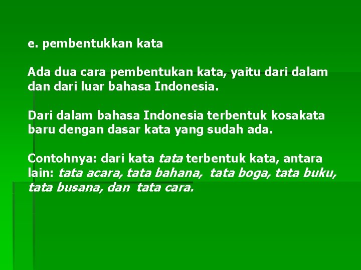 e. pembentukkan kata Ada dua cara pembentukan kata, yaitu dari dalam dan dari luar