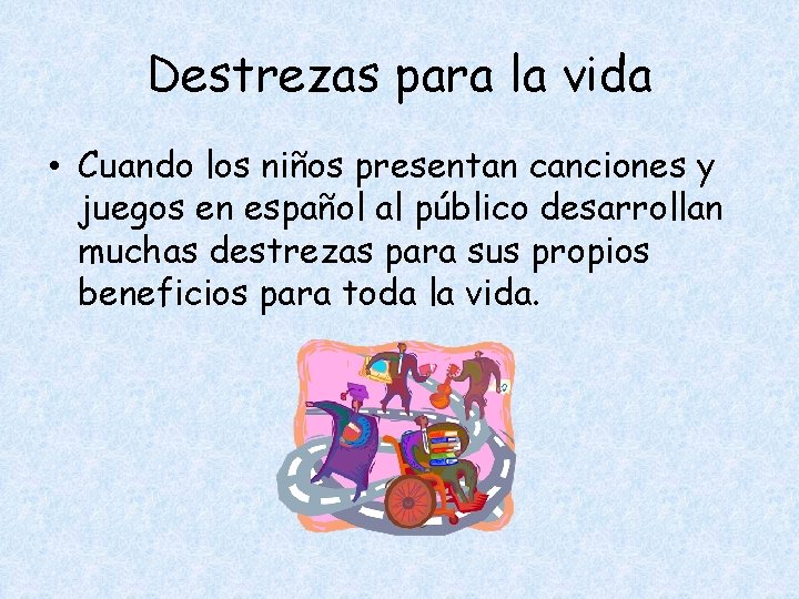 Destrezas para la vida • Cuando los niños presentan canciones y juegos en español