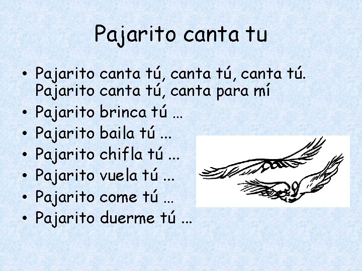 Pajarito canta tu • Pajarito canta tú, canta tú. Pajarito canta tú, canta para