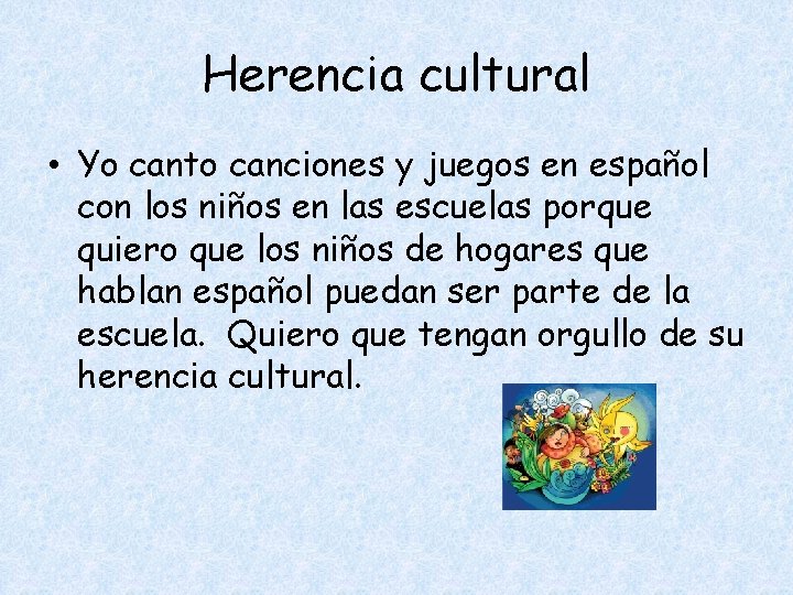 Herencia cultural • Yo canto canciones y juegos en español con los niños en