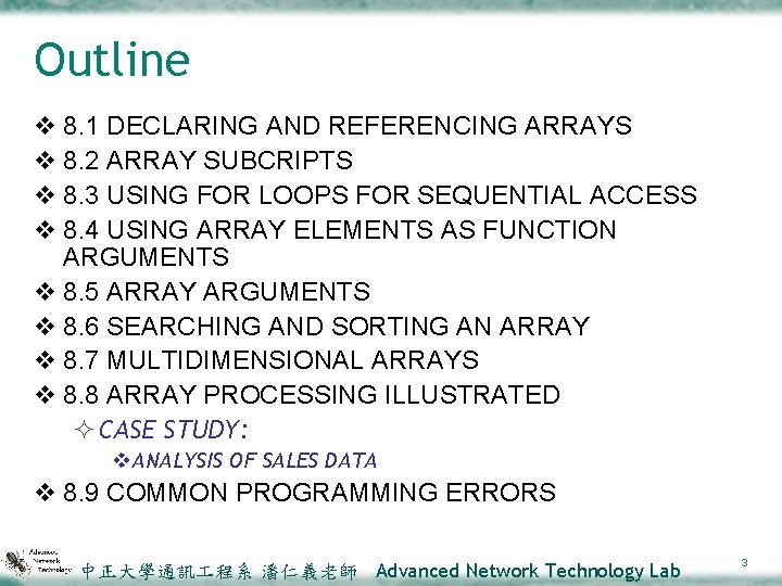 Outline v 8. 1 DECLARING AND REFERENCING ARRAYS v 8. 2 ARRAY SUBCRIPTS v