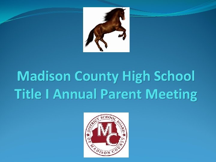 Madison County High School Title I Annual Parent Meeting 