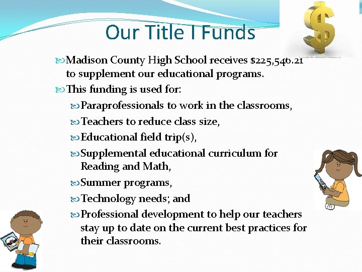 Our Title I Funds Madison County High School receives $225, 546. 21 to supplement