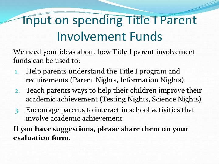 Input on spending Title I Parent Involvement Funds We need your ideas about how