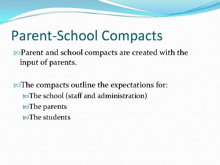 Parent-School Compacts Parent and school compacts are created with the input of parents. The
