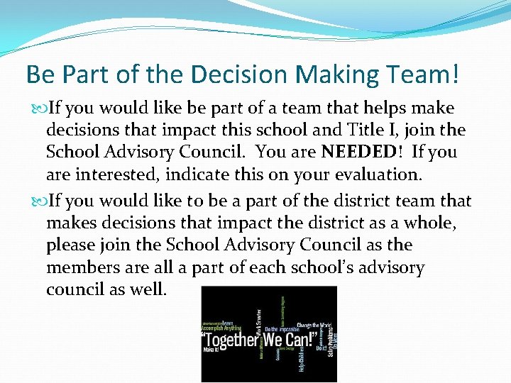 Be Part of the Decision Making Team! If you would like be part of