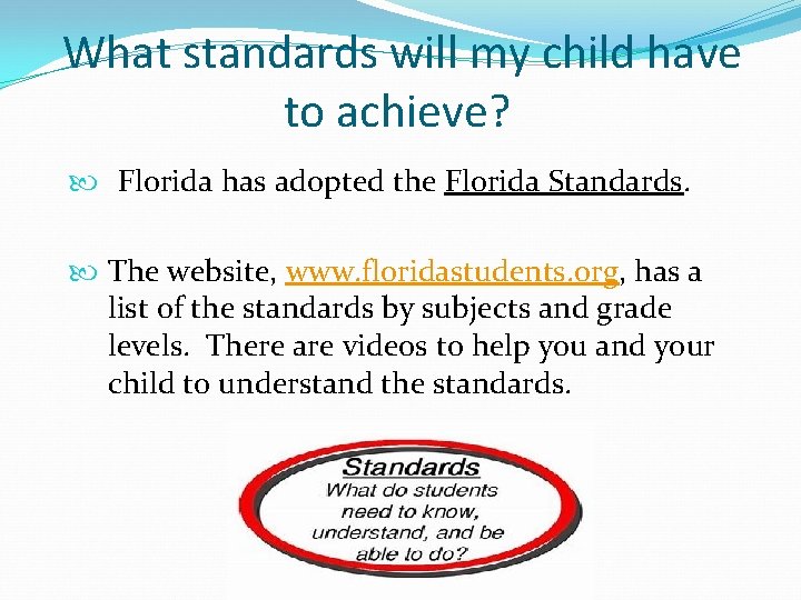 What standards will my child have to achieve? Florida has adopted the Florida Standards.