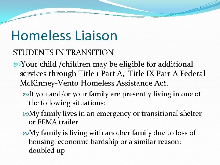 Homeless Liaison STUDENTS IN TRANSITION Your child /children may be eligible for additional services