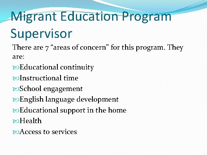 Migrant Education Program Supervisor There are 7 “areas of concern” for this program. They