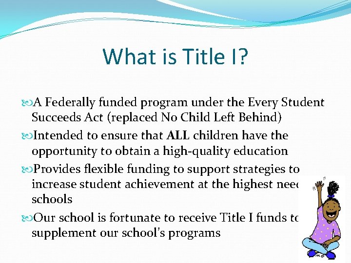 What is Title I? A Federally funded program under the Every Student Succeeds Act