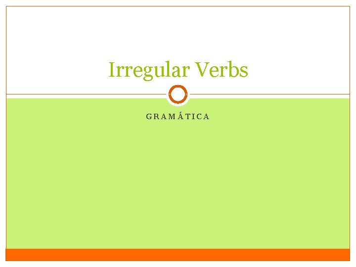 Irregular Verbs GRAMÁTICA 