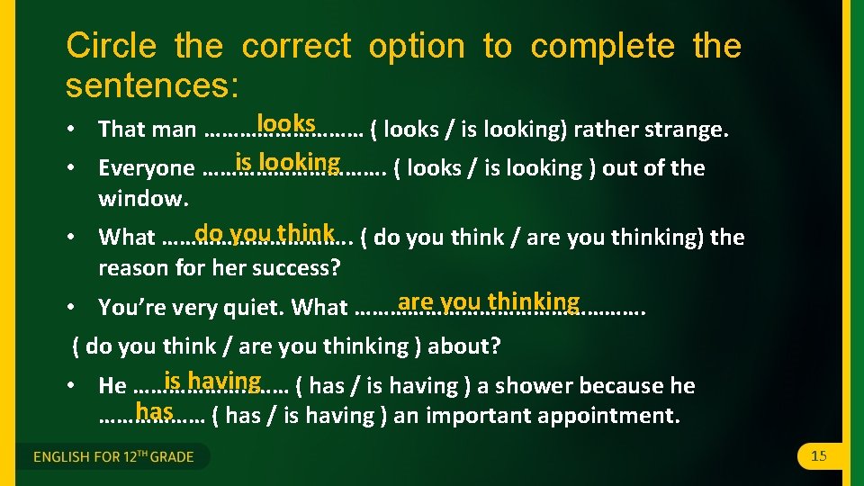 Circle the correct option to complete the sentences: looks • That man …………… ( Circle the correct option to complete the sentences: looks • That man …………… (