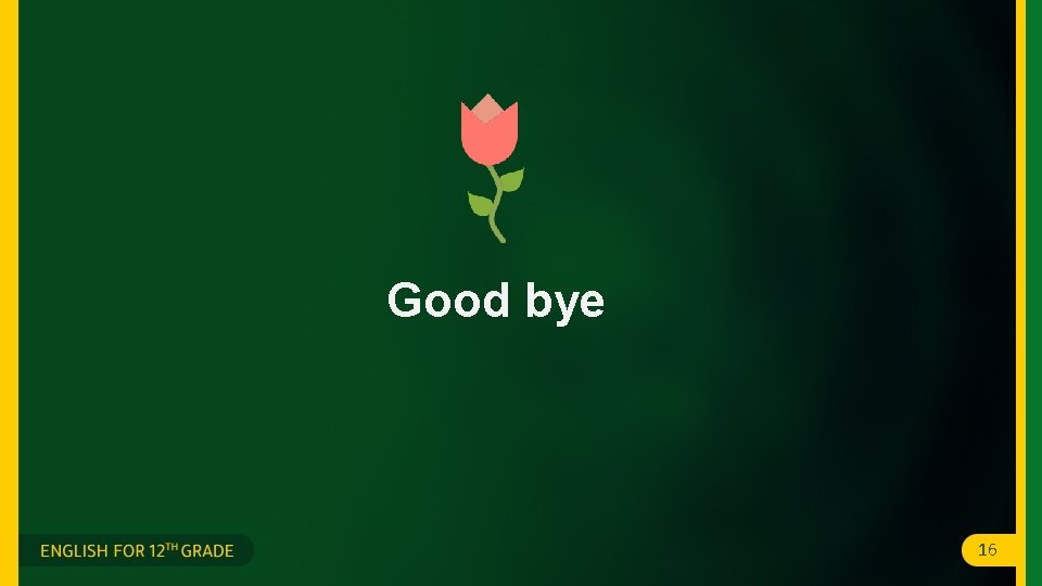 Good bye 16 Good bye 16