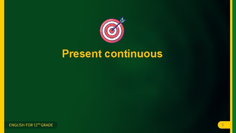 Present continuous 3 Present continuous 3