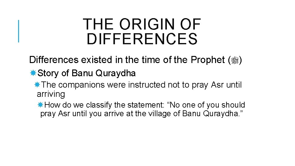 THE ORIGIN OF DIFFERENCES Differences existed in the time of the Prophet ( )ﷺ