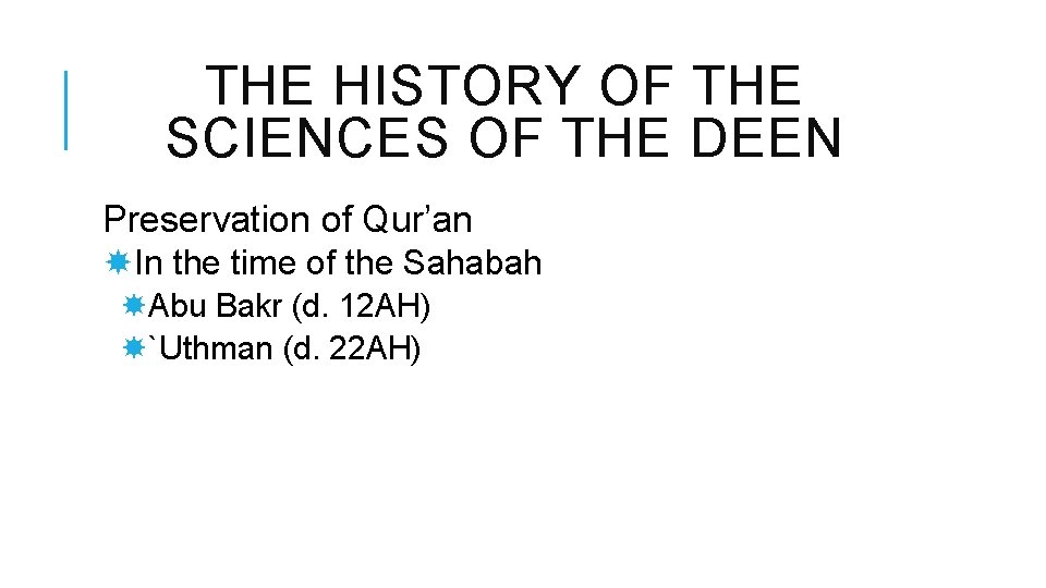 THE HISTORY OF THE SCIENCES OF THE DEEN Preservation of Qur’an In the time