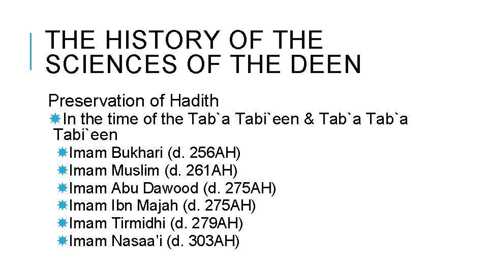 THE HISTORY OF THE SCIENCES OF THE DEEN Preservation of Hadith In the time
