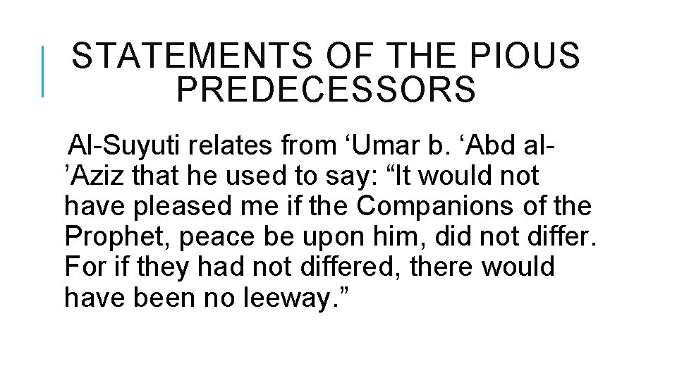 STATEMENTS OF THE PIOUS PREDECESSORS Al-Suyuti relates from ‘Umar b. ‘Abd al’Aziz that he STATEMENTS OF THE PIOUS PREDECESSORS Al-Suyuti relates from ‘Umar b. ‘Abd al’Aziz that he