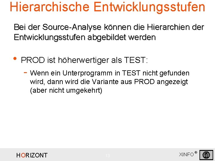 Hierarchische Entwicklungsstufen Bei der Source-Analyse können die Hierarchien der Entwicklungsstufen abgebildet werden • PROD