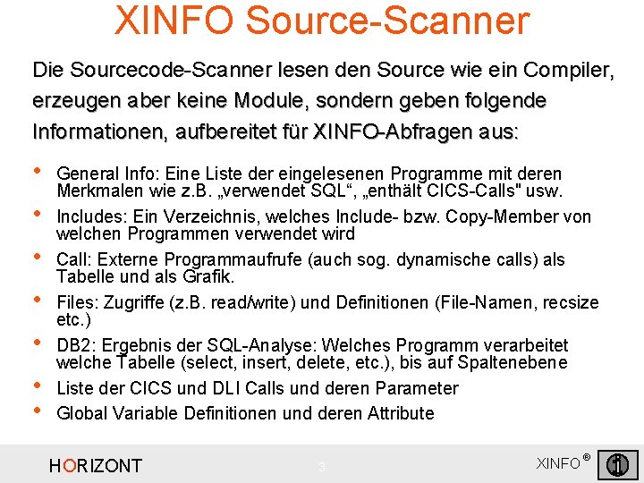 XINFO Source-Scanner Die Sourcecode-Scanner lesen den Source wie ein Compiler, erzeugen aber keine Module,