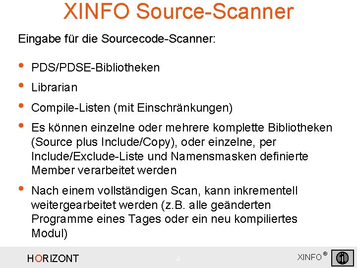 XINFO Source-Scanner Eingabe für die Sourcecode-Scanner: • • PDS/PDSE-Bibliotheken • Nach einem vollständigen Scan,