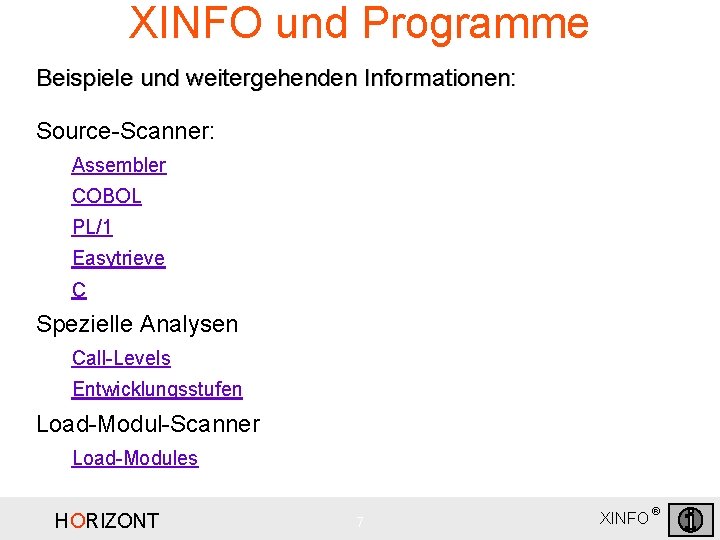 XINFO und Programme Beispiele und weitergehenden Informationen: Source-Scanner: Assembler COBOL PL/1 Easytrieve C Spezielle