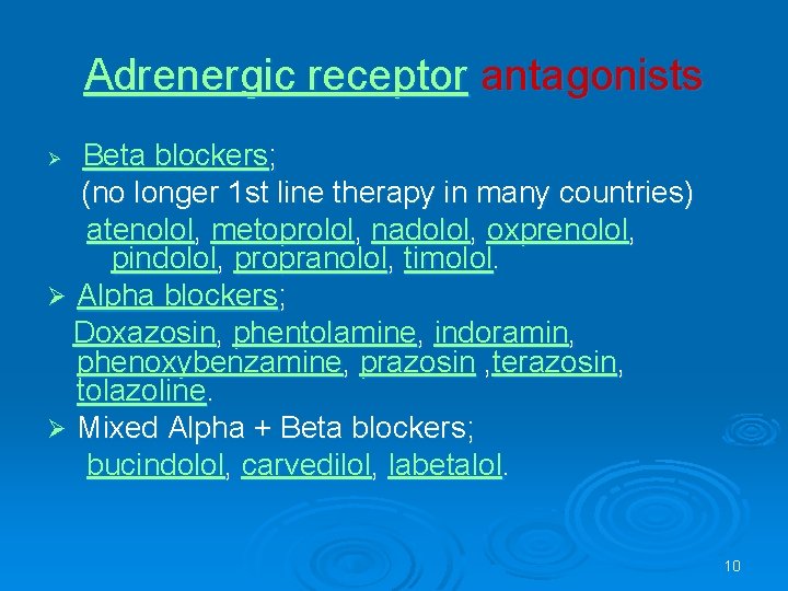 Adrenergic receptor antagonists Beta blockers; (no longer 1 st line therapy in many countries)