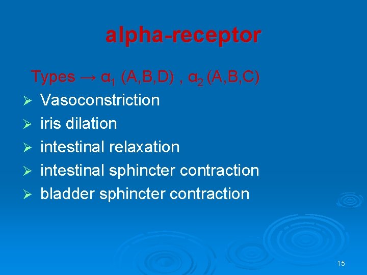 alpha-receptor Types → α 1 (A, B, D) , α 2 (A, B, C)