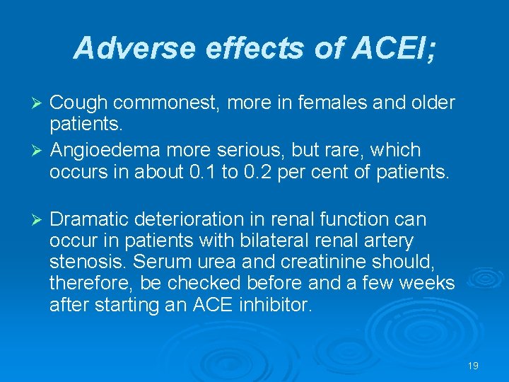 Adverse effects of ACEI; Cough commonest, more in females and older patients. Ø Angioedema