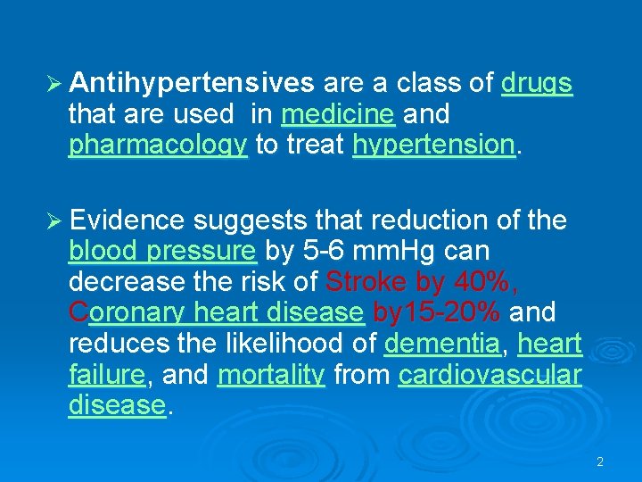 Ø Antihypertensives are a class of drugs that are used in medicine and pharmacology