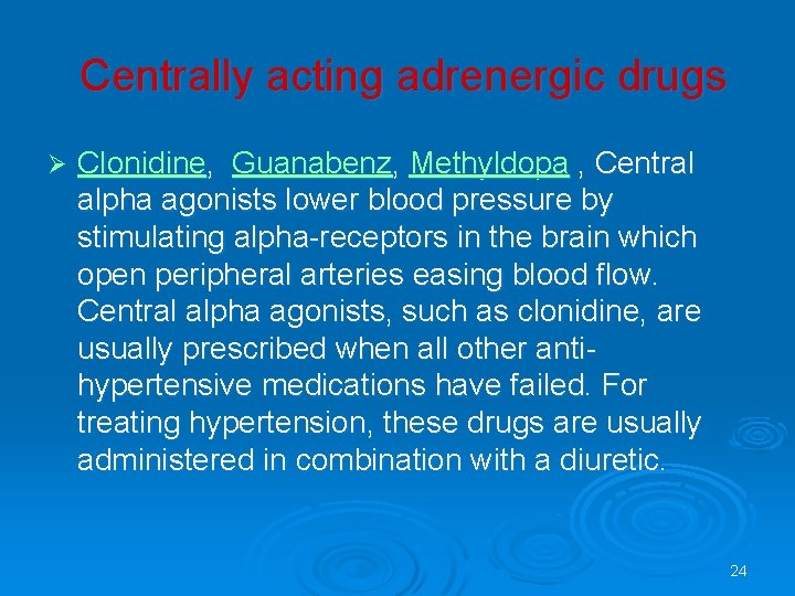 Centrally acting adrenergic drugs Ø Clonidine, Guanabenz, Methyldopa , Central alpha agonists lower blood