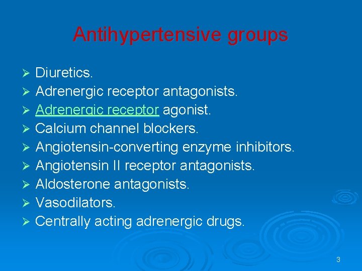 Antihypertensive groups Diuretics. Ø Adrenergic receptor antagonists. Ø Adrenergic receptor agonist. Ø Calcium channel