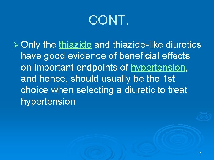 CONT. Ø Only the thiazide and thiazide-like diuretics have good evidence of beneficial effects