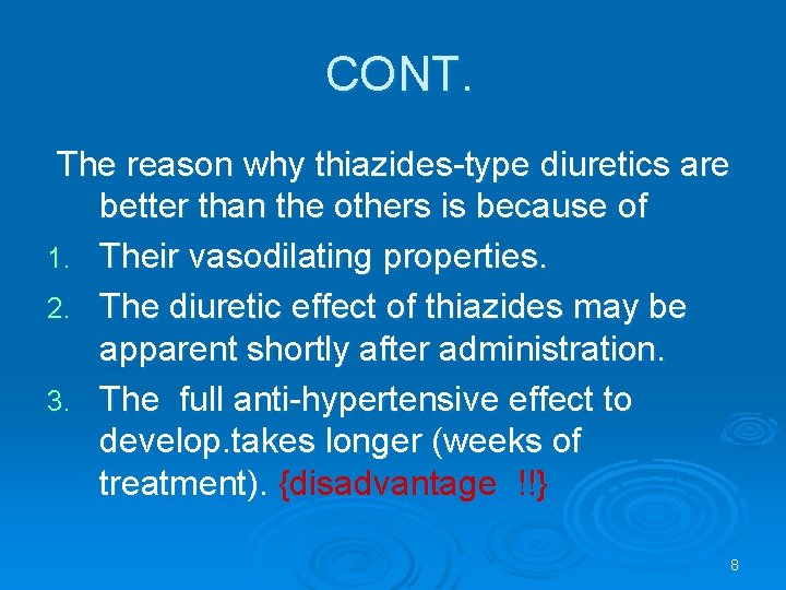 CONT. The reason why thiazides-type diuretics are better than the others is because of