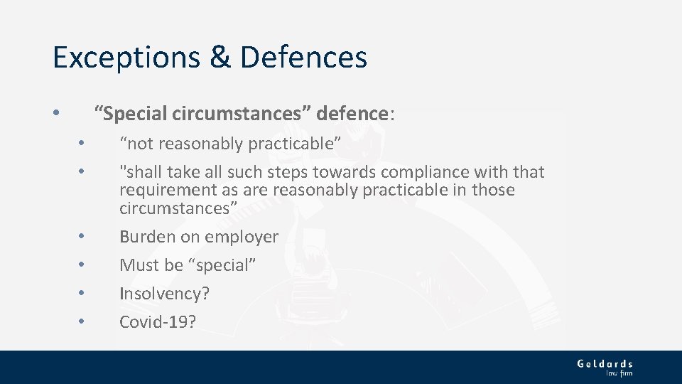 Exceptions & Defences “Special circumstances” defence: • • “not reasonably practicable” "shall take all