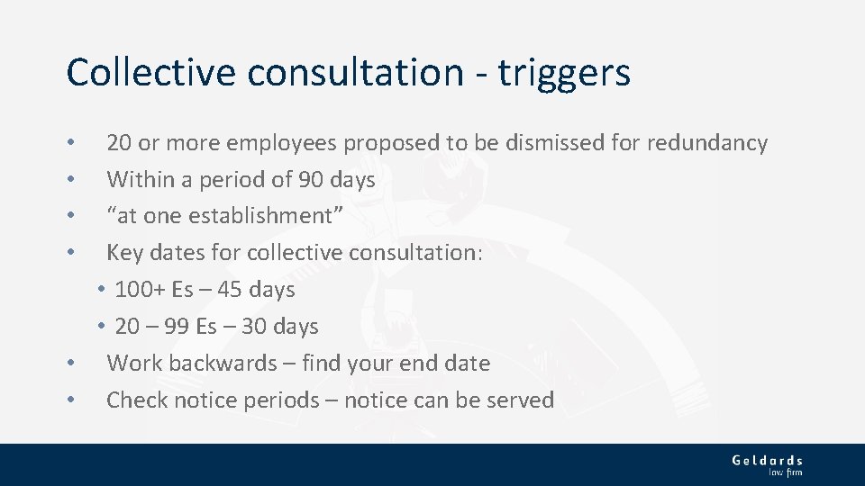 Collective consultation - triggers 20 or more employees proposed to be dismissed for redundancy