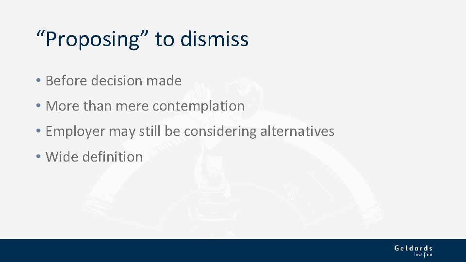 “Proposing” to dismiss • Before decision made • More than mere contemplation • Employer
